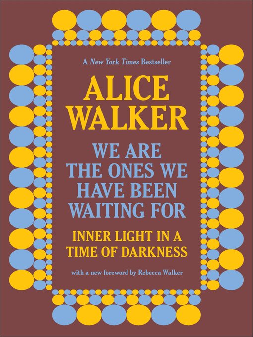 Title details for We Are the Ones We Have Been Waiting For by Alice Walker - Available